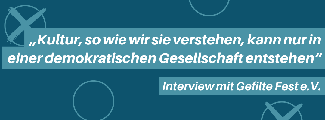 GefilteFest: "Kultur, wie wir sie verstehen, kann nur in einer demokratischen Gesellschaft entstehen